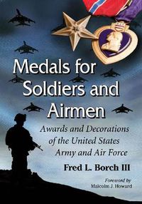 Cover image for Medals for Soldiers and Airmen: Awards and Decorations of the United States Army and Air Force