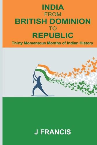 Cover image for INDIA FROM BRITISH DOMINION TO REPUBLIC