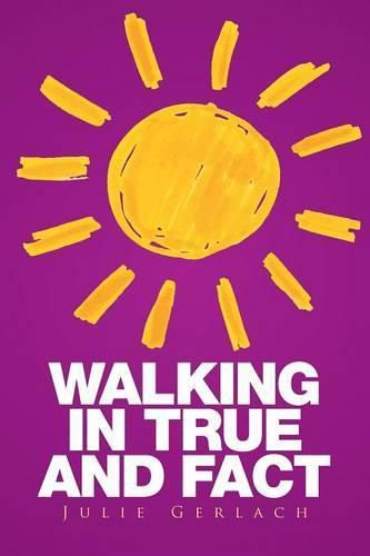 Cover image for Walking in True and Fact