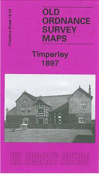 Cover image for Timperley 1897: Cheshire Sheet 18.03