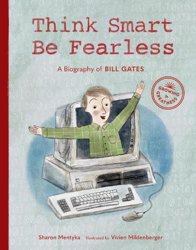 Cover image for Think Smart, Be Fearless: A Biography of Bill Gates