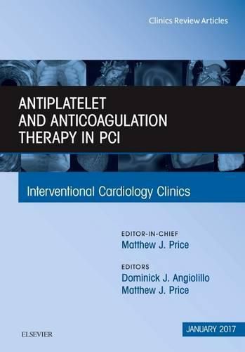 Cover image for Antiplatelet and Anticoagulation Therapy In PCI, An Issue of Interventional Cardiology Clinics