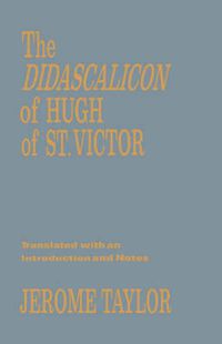 Cover image for The Didascalicon of Hugh of Saint Victor: A Medieval Guide to the Arts