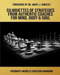 Cover image for Silhouettes Of Strategies From Authentic Coaches For Mind Body & Soul