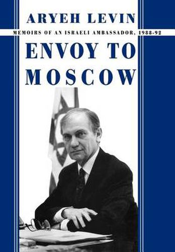 Cover image for Envoy to Moscow: Memories of an Israeli Ambassador, 1988-92