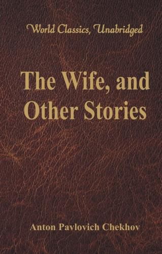 Cover image for The Wife, and Other Stories: (World Classics, Unabridged)