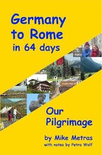 Cover image for Germany to Rome in 64 Days: Our Pilgrimage