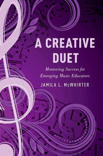 Cover image for A Creative Duet: Mentoring Success for Emerging Music Educators