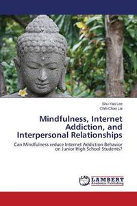Cover image for Mindfulness, Internet Addiction, and Interpersonal Relationships