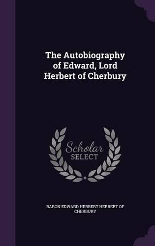 The Autobiography of Edward, Lord Herbert of Cherbury