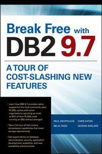 Cover image for Break Free with DB2 9.7: A Tour of Cost-Slashing New Features