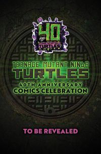 Cover image for Teenage Mutant Ninja Turtles: 40th Anniversary Comics Celebration-The Deluxe Edition