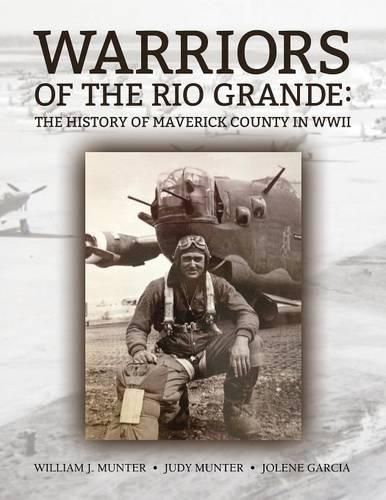 Cover image for Warriors of the Rio Grande; The History of Maverick County in WWII