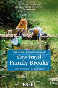 Cover image for Slow Travel Family Breaks: Perfect escapes in Britain's special places