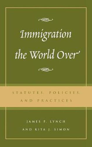 Immigration the World Over: Statutes, Policies, and Practices