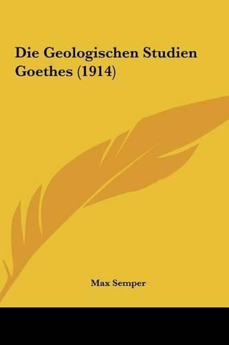 Cover image for Die Geologischen Studien Goethes (1914)