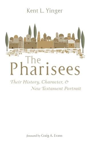 Cover image for The Pharisees: Their History, Character, and New Testament Portrait