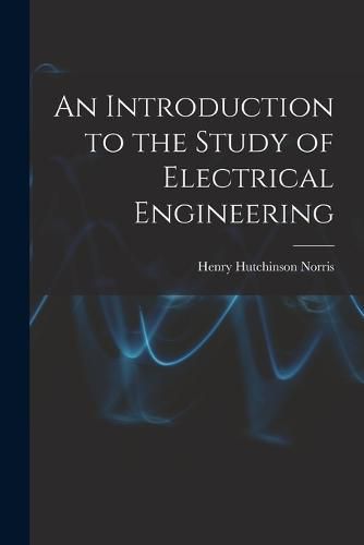 Cover image for An Introduction to the Study of Electrical Engineering