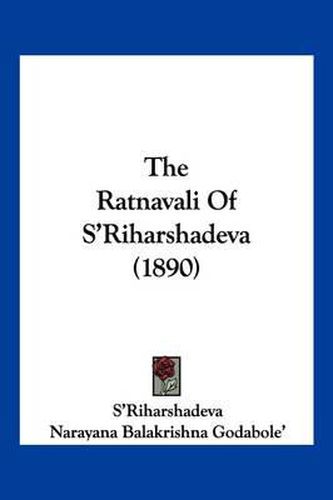 Cover image for The Ratnavali of S'Riharshadeva (1890)