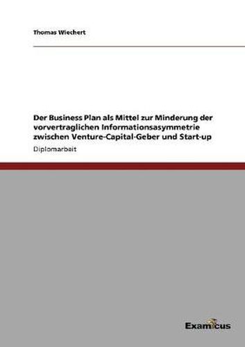 Cover image for Der Business Plan als Mittel zur Minderung der vorvertraglichen Informationsasymmetrie zwischen Venture-Capital-Geber und Start-up