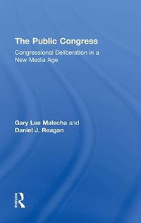 Cover image for The Public Congress: Congressional Deliberation in a New Media Age