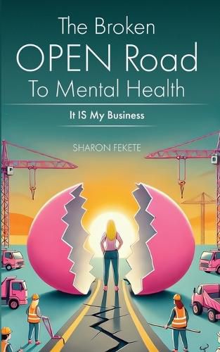 Cover image for The Broken OPEN Road to Mental Health It IS My Business