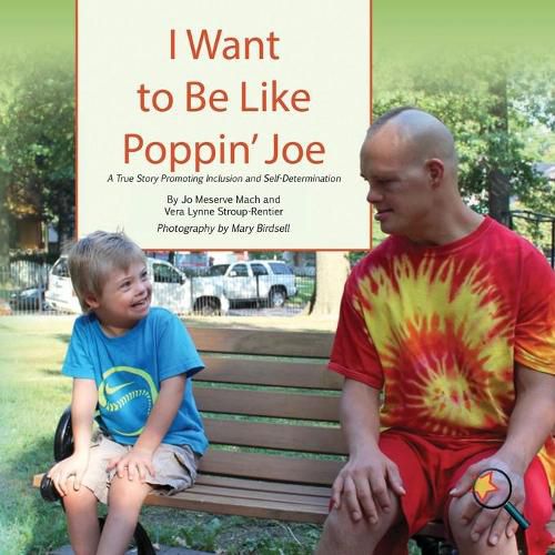 I Want To Be Like Poppin' Joe: A True Story Promoting Inclusion and Self-Determination