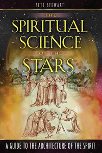 Cover image for The Spiritual Science of the Stars: A Guide to the Architecture of the Spirit