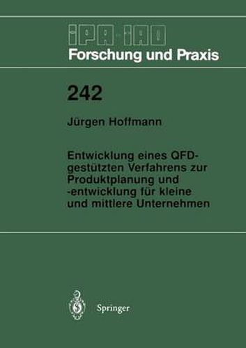 Entwicklung eines QFD-gestutzten Verfahrens zur Produktplanung und -entwicklung fur kleine und mittlere Unternehmen