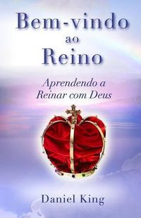 Cover image for Bem-vindo ao Reino!: Aprendendo a Reinar com Deus