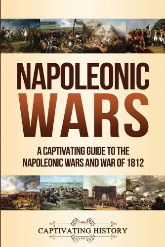 Cover image for Napoleonic Wars: A Captivating Guide to the Napoleonic Wars and War of 1812