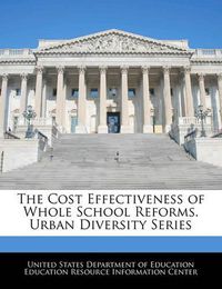 Cover image for The Cost Effectiveness of Whole School Reforms. Urban Diversity Series