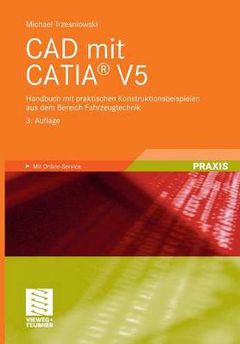 Cover image for CAD Mit Catia(r) V5: Handbuch Mit Praktischen Konstruktionsbeispielen Aus Dem Bereich Fahrzeugtechnik
