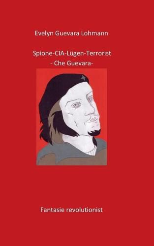 Spione-CIA-Lugen-Terrorist-Che Guevara