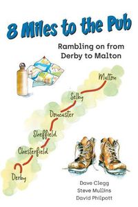 Cover image for 8 Miles to the Pub: Rambling on from Derby to Malton
