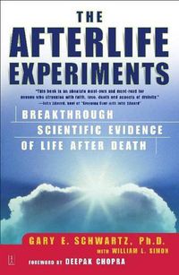 Cover image for The Afterlife Experiments: Breakthrough Scientific Evidence of Life After Death