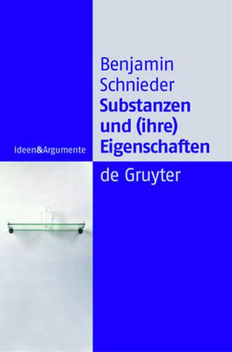 Cover image for Substanzen und (ihre) Eigenschaften: Eine Studie zur analytischen Ontologie