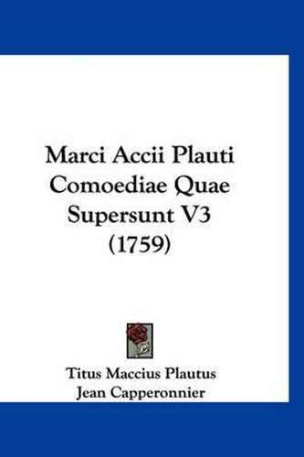 Marci Accii Plauti Comoediae Quae Supersunt V3 (1759)