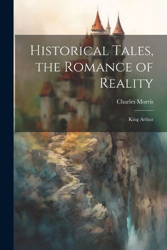 Cover image for Historical Tales, the Romance of Reality