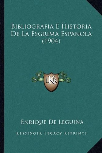 Cover image for Bibliografia E Historia de La Esgrima Espanola (1904)