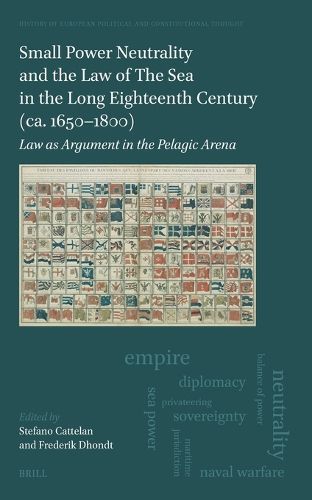 Cover image for Small Power Neutrality and the Law of The Sea in the Long Eighteenth Century (ca. 1650-1800)