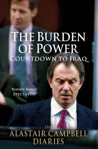 Cover image for The Burden of Power: Countdown to Iraq - The Alastair Campbell Diaries