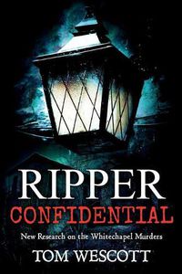 Cover image for Ripper Confidential: New Research on the Whitechapel Murders