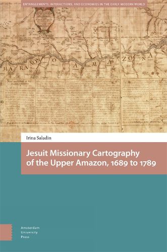 Cover image for Jesuit Missionary Cartography of the Upper Amazon, 1689 to 1789