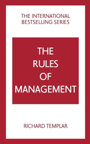 The Rules of Management: A definitive code for managerial success