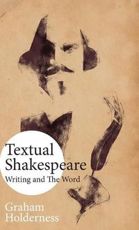 Cover image for Textual Shakespeare: Writing and the Word