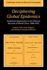 Cover image for Deciphering Global Epidemics: Analytical Approaches to the Disease Records of World Cities, 1888-1912