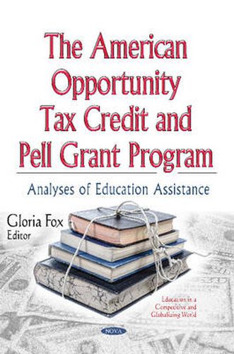 Cover image for American Opportunity Tax Credit & Pell Grant Program: Analyses of Education Assistance