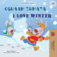 Cover image for I Love Winter (Bulgarian English Bilingual Children's Book)