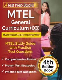 Cover image for MTEL General Curriculum (03) Multi-Subject and Math Subtest Prep: MTEL Study Guide with Practice Test Questions [4th Edition Book]